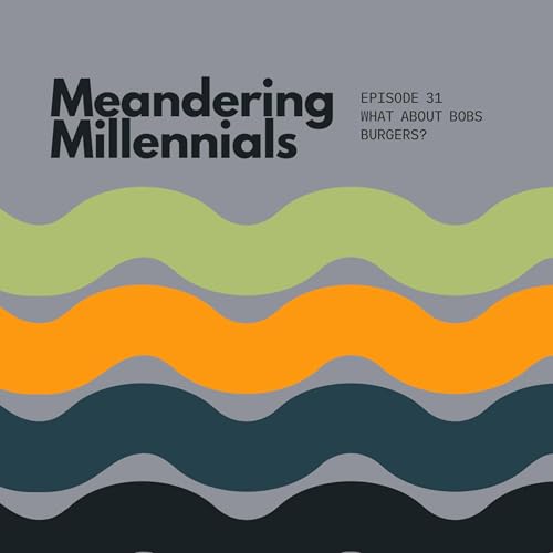 Ep 31 - What about Bob's Burgers?