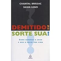 Demitido? Sorte Sua! : Como superar a crise e dar a volta por cima 8500013850 Book Cover