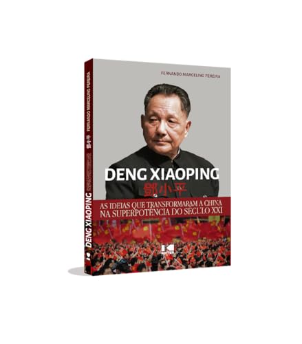 Deng Xiaoping: as ideias que transformaram a China na superpotência do século XXI