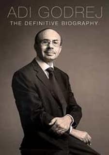 Adi Godrej: The Definitive Biography
