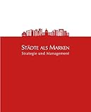 marc stadtler  Städte als Marken: Strategie und Management