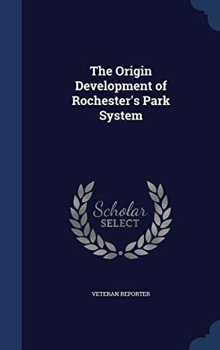The Origin Development of Rochester's Park System 1298979013 Book Cover