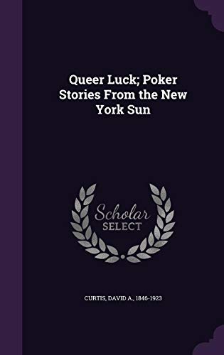 Queer Luck; Poker Stories From the New York Sun 1354339843 Book Cover