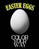  Easter Eggs. Color Your Way.: 50 Blank Easter Eggs – A Creative and Relaxing Coloring Book for Kids, Toddlers, Adults, and Seniors. Color with Bold Contrast.