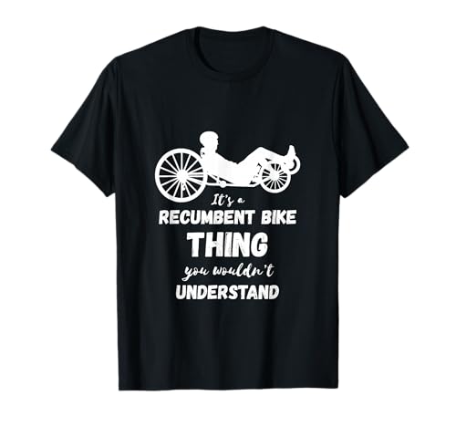 Recumbent Bike Thing Cyclist Recumbent Trike Cycling Triker T-Shirt