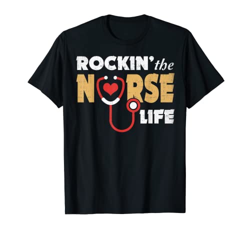 Rockin The Nurse Life Registered Nurse Funny Nursing Medical T-Shirt