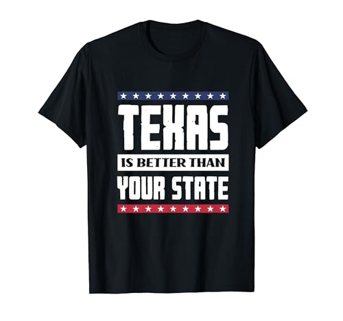 Texas es mejor que tu orgullo estatal de Texas Camiseta