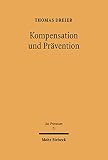 Kompensation und Prävention: Rechtsfolgen der unerlaubten Handlung im Bürgerlichen, Immaterial-, Güter- und Wettbewerbsrecht (Jus Privatum 71)