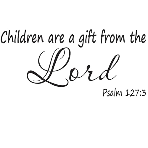 Wall Decal Quote Psalm 127:3 Children are A Gift from The Lord Scripture Wall Decal