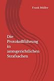 Die Protokollführung in amtsgerichtlichen Strafsachen