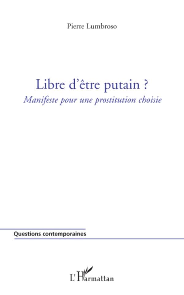 Libre d'être putain ? - Pierre Lumbroso (2008) Libre d'être putain ? - Pierre Lumbroso (2008)