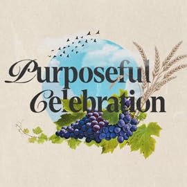 PURPOSEFUL CELEBRATION: Celebrate the Word and the Holy Spirit