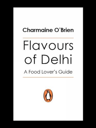 Flavours Of Delhi: A Food Lover'S Guide