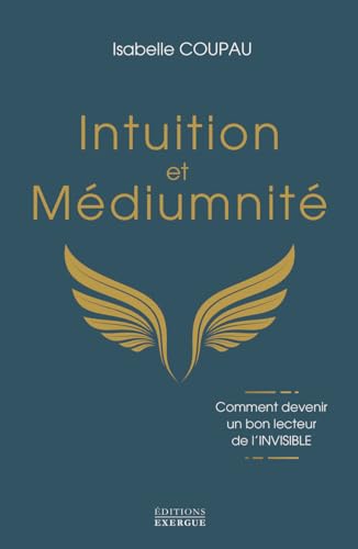 livre Intuition et médiumnité - Comment devenir un bon lecteur de l'INVISIBLE