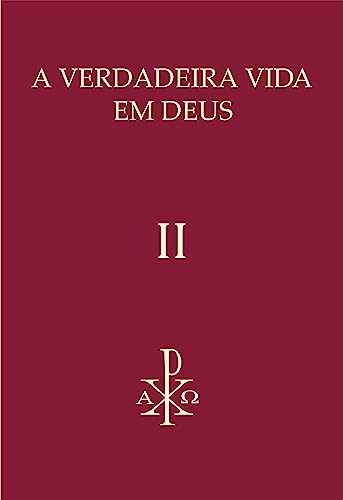 A Verdadeira Vida em Deus: Volume II