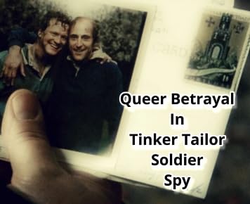 『Queer Betrayal in Tinker Tailor Soldier Spy』のカバーアート