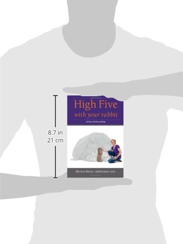 High Five with your rabbit: caring, training, playing      Paperback – January 11, 2013
