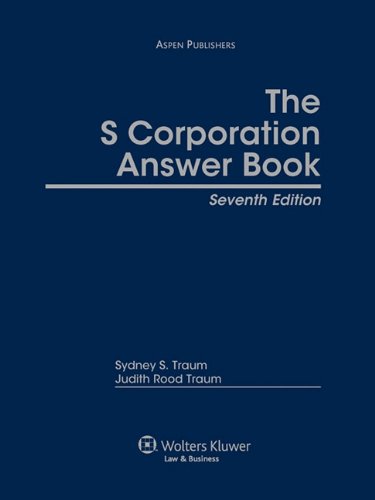 The S Corporation Answer Book: Traum, Sydney S., Traum, Judith Rood ...