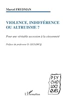 Violence, indifférence ou altruisme ?: Pour une véritable accession à la citoyenneté 2747585247 Book Cover