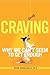 Craving: Why We Can't Seem to Get Enough (1)