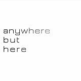 Anywhere but Here