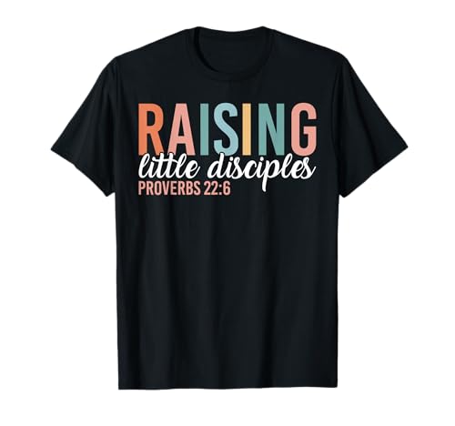 Raising Little Disciples Christian Jesus Followers Mom Gifts T-Shirt