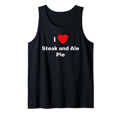 I Love Steak and Ale Pie Tank Top
