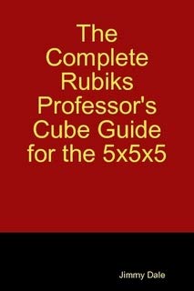 The Complete Rubiks Professor's Cube Guide for the 5x5x5 by