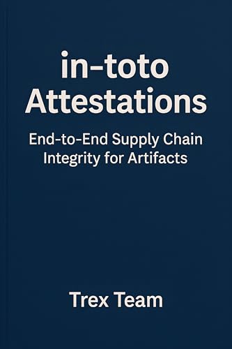 in‑toto Attestations: End‑to‑End Supply Chain Integrity for Artifacts