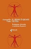 Collana: Varia Il sesso è (quasi) tutto. Evoluzione, diversità e medicina di genere