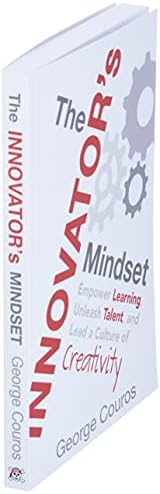 The Innovator's Mindset: Empower Learning, Unleash Talent, and Lead a Culture of Creativity