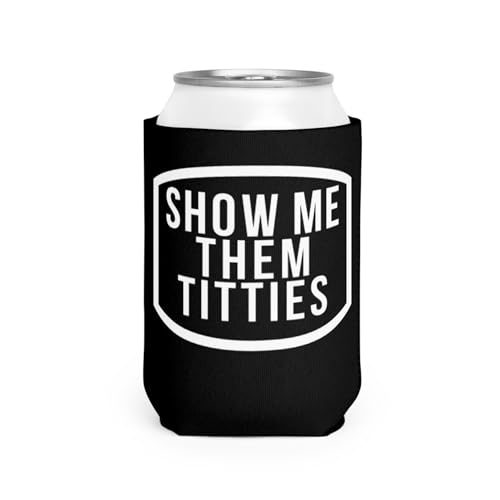 Show Me Them Titties Coozie Funny Can Cooler - Gag Gift - White Elephant Gift - Beer Can Holder Coozie Sleeve - Soda Beer Caddie - Party (You Can't Make A Baby In The Butt)