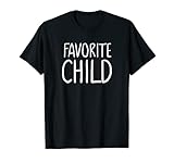 Favorite Child Funny Novelty | Mom/Dad's Favorite T-Shirt