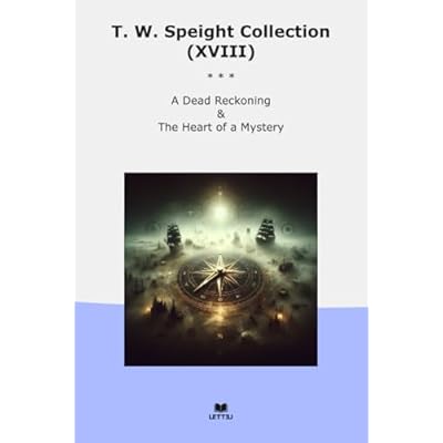 T. W. Speight Collection (XVIII): Dead Reckoning Heart Mystery