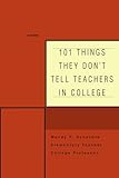 101 Things They Donýt Tell Teachers in College