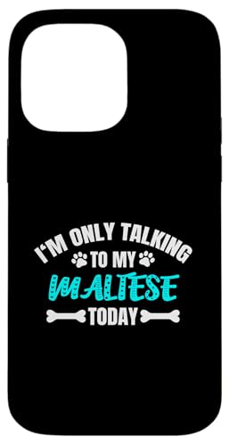 I'm Only Talking To My Maltese Today Dog Owner マルチーズ・ドッグ スマホケース iPhone 14 Pro Max 用