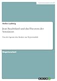  Jean Baudrillard und das Theorem der Simulation: Von der Agonie des Realen zur Hyperrealität