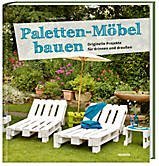 Paletten-Möbel bauen; Originelle Projekte für drinnen und draußen