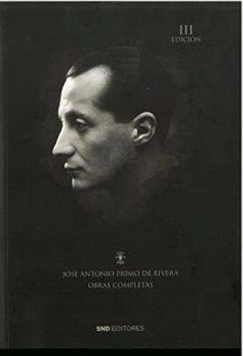 JOSÉ ANTONIO PRIMO DE RIVERA OBRAS COMPLETAS: III Edición (Historia)