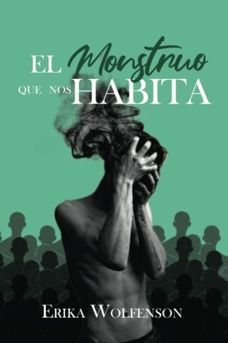 El monstruo que nos habita (Spanish Edition)