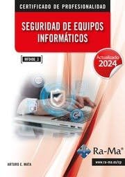 (MF0486_3) Seguridad en Equipos Informáticos. Actualizado 2024: Estrategias para optimizar recursos y maximizar beneficios