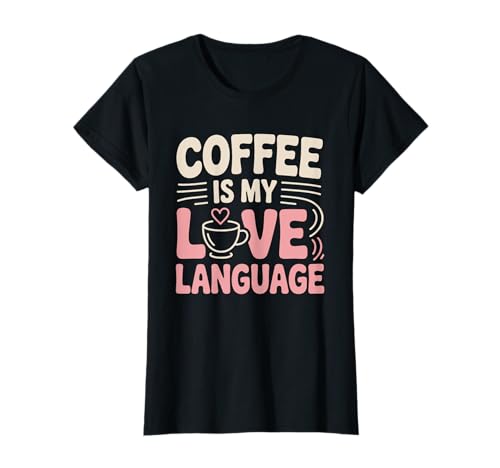 Coffee Is My Love Language Bold - Taza con diseño Camiseta