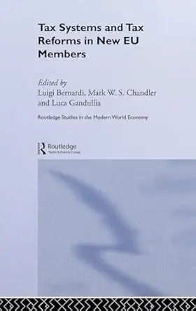 Tax Systems and Tax Reforms in New EU Member States (Routledge Studies in the Modern World Economy) book cover
