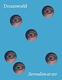 Dreamworld: Surrealism at 100