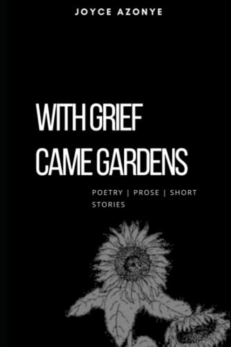 With Grief Came Gardens