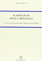 Il rovescio della medaglia sulla negatività della mente dell'uomo. 8849509510 Book Cover