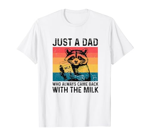 Just A Dad Who Always Came Back With The Milk, Día del Padre Camiseta