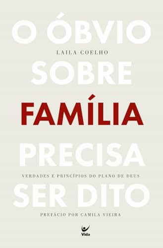 O óbvio sobre família precisa ser dito: Verdades e princípios do plano de Deus