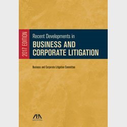 Paperback Recent Developments in Business and Corporate Litigation, 2017 Edition Book