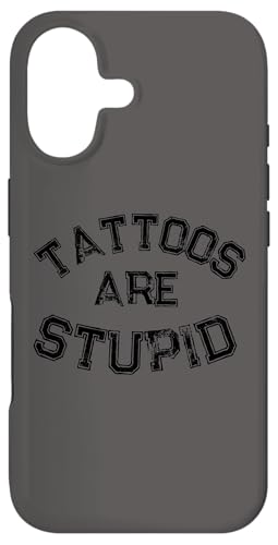 Funny Humorous Saying Tattoos are Stupid Case for iPhone 17
